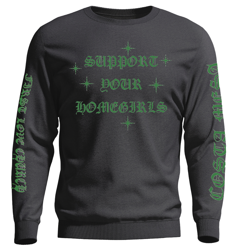 Support Your Homegirls Sweatshirt - Original