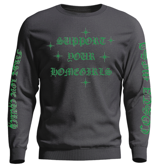 Support Your Homegirls Sweatshirt - Original